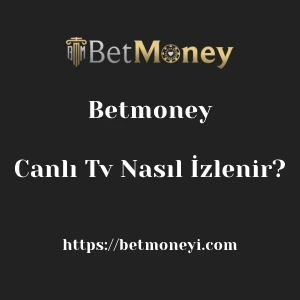 Betmoney Canlı Tv Nasıl İzlenir?