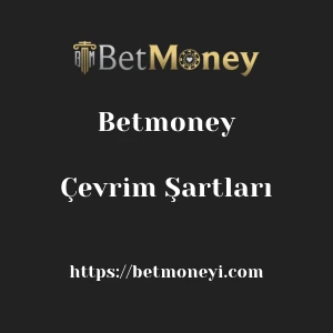 Betmoney Çevrim Şartları