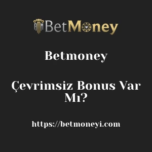 Betmoney Çevrimsiz Bonus Var Mı?
