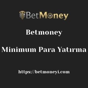 Betmoney Minimum Para Yatırma