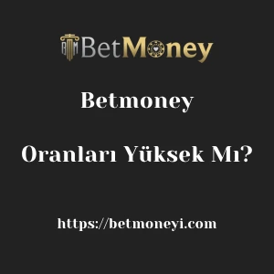 Betmoney Oranları Yüksek Mı?