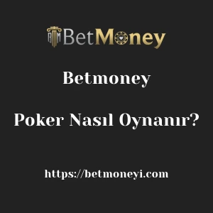 Betmoney Poker Nasıl Oynanır?
