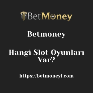Betmoney'da Hangi Slot Oyunları Var?